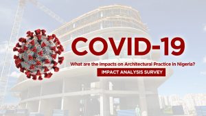 Read more about the article Impact of COVID-19 on Architectural Practice in Nigeria | IMPACT ANALYSIS SURVEY